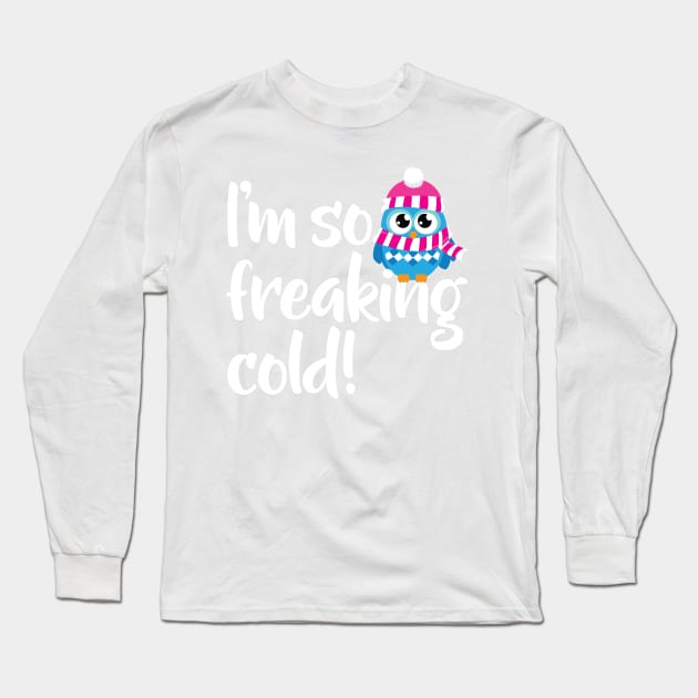 I'm so freaking cold funny cute owl winter novelty Long Sleeve T-Shirt by e2productions